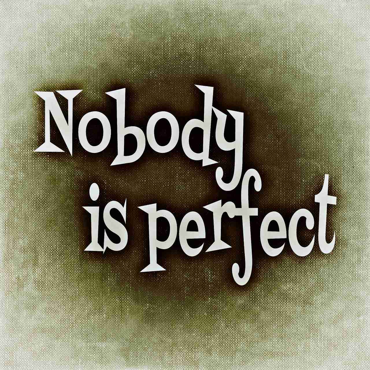 nobody is perfect 688365 1280