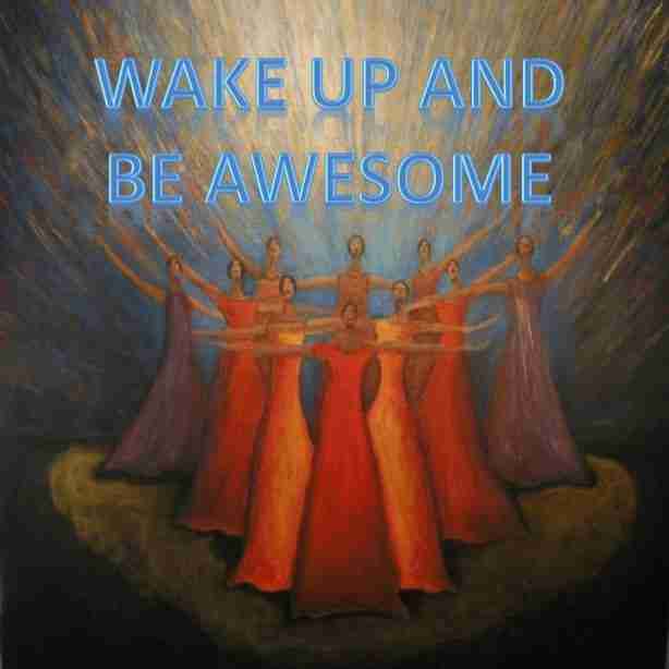 Women Wake Up Be Awesome