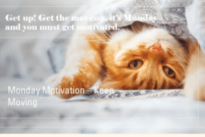 Monday Motivation-Get A Move On
