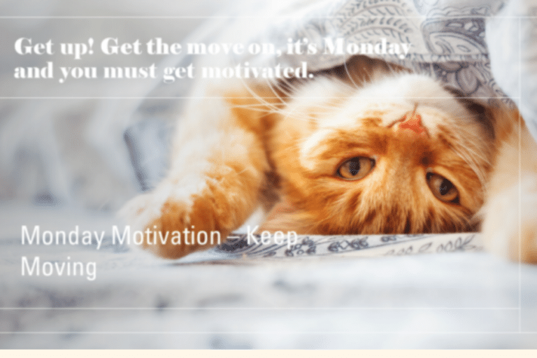 Monday Motivation-Get A Move On