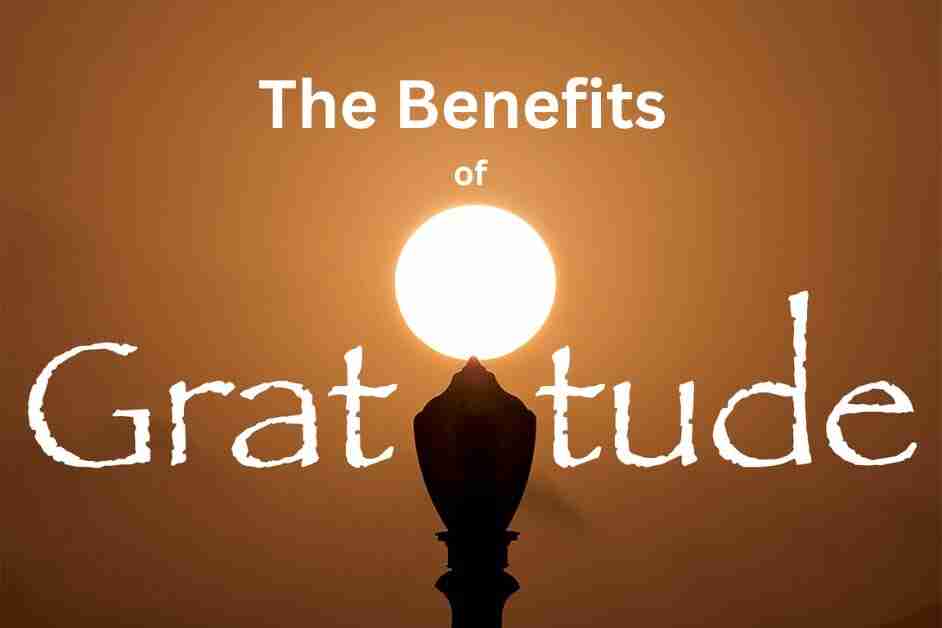 The Major Benefits of Gratitude In Your Life