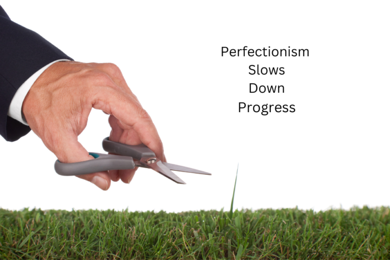 Is Perfectionism The Enemy of Progress