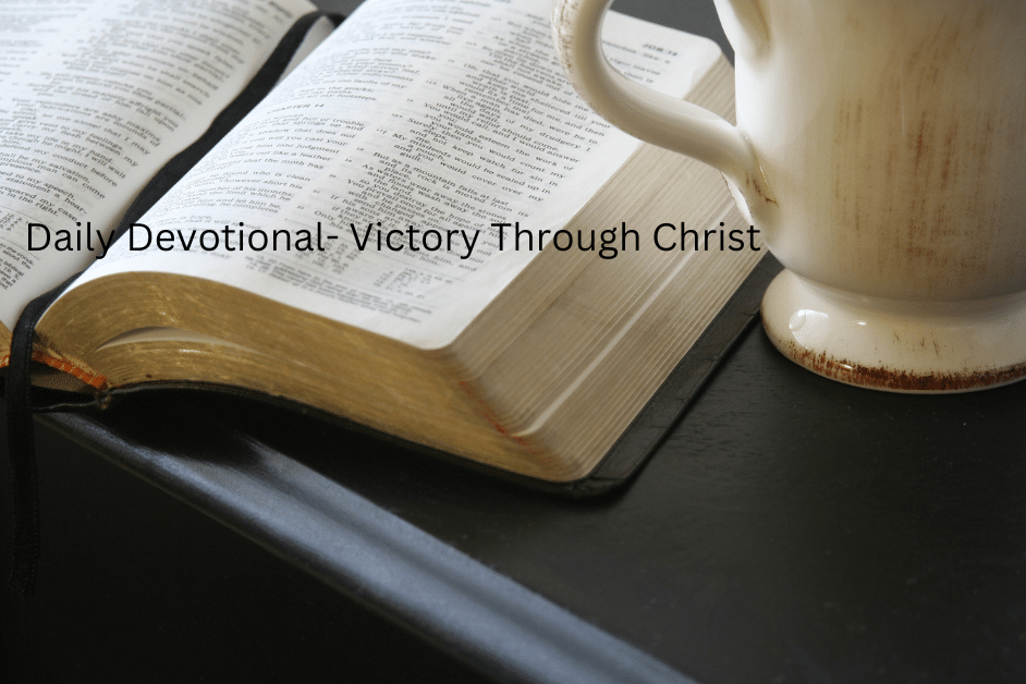 Daily Devotional-Victory Through Christ