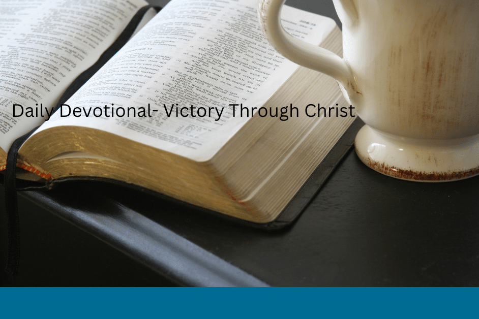 Daily Devotional-Victory Through Christ