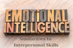 Emotional Intelligence and Interpersonal Skills-what are their similiarties- board with lettings and statement