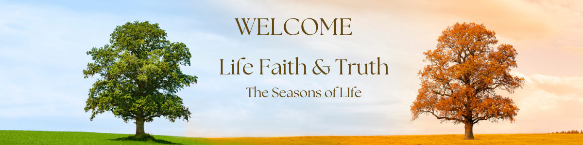 Life Faith Truth Seasons of Life a field of grass with text overlay