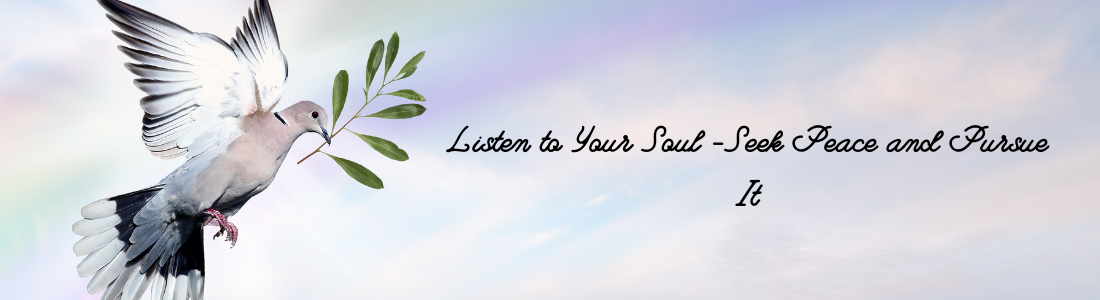 Listen to Your Soul-Seek Peace and Pursue It