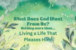 What Does God Want From Us