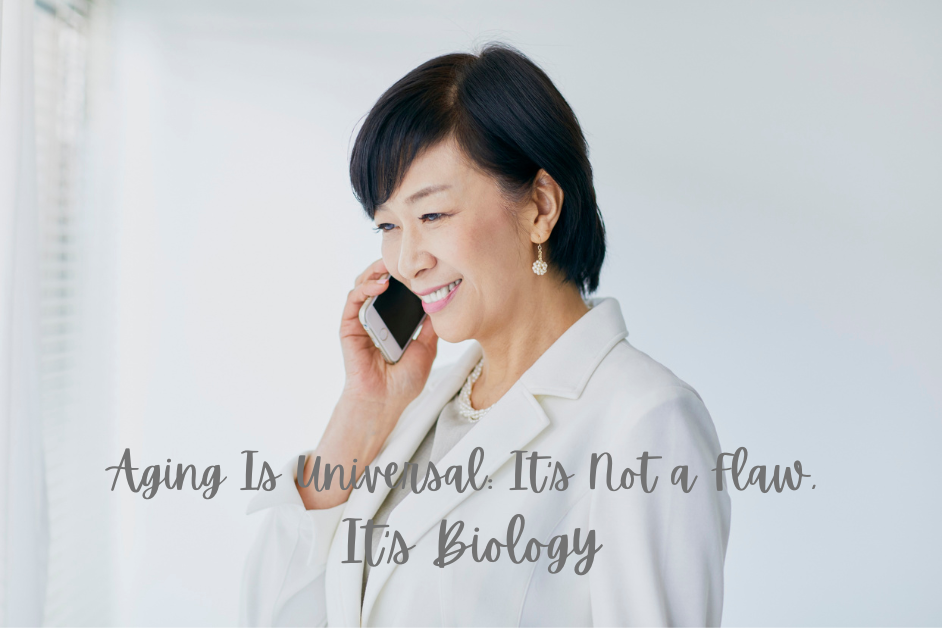 Aging Is Universal: It’s Not a Flaw, It’s Biology