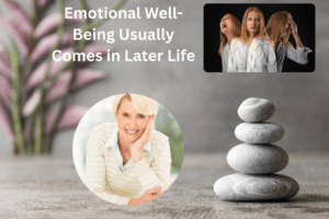 Emotional Well-Being Usually Comes In Later Life