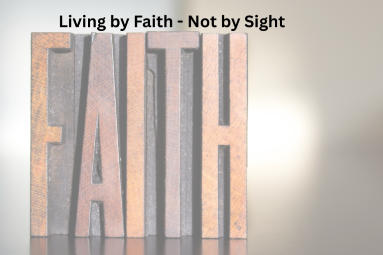 Living By Faith-Not By Sight