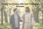 Finding Your Purpose-With God's Underlying Principles