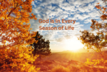 God is In Every Season of Life