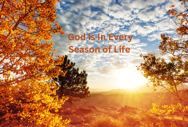God is In Every Season of Life