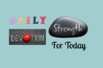 Daily Devotional Strength for Today- Blue background with title of Daily Devotion Strength for Today letters.