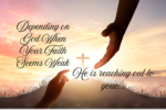 Depending on God When You Faith Seems Weak