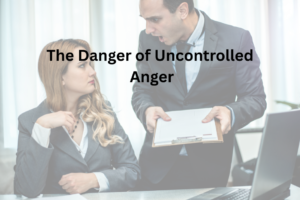 Danger of Uncontrolled Anger
