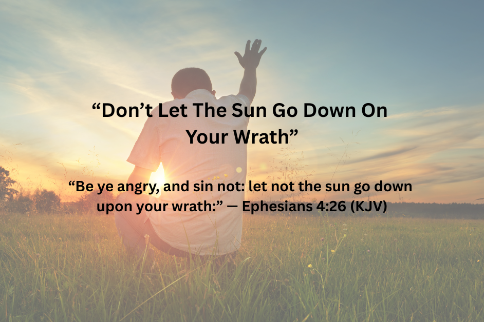 Don't Let The Sun Go Down On Your Wrath