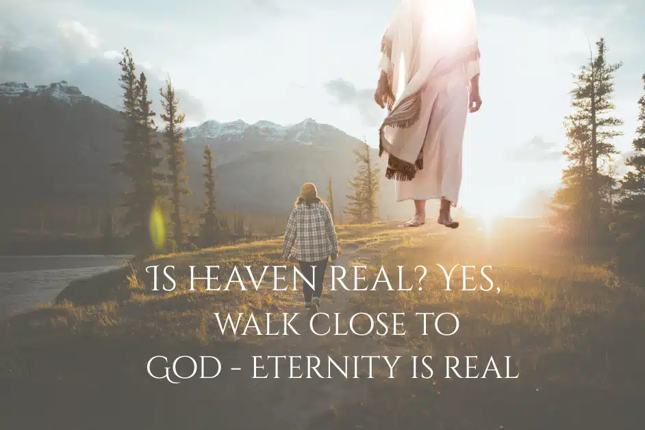 Is Heaven Real-The Scriptures Define Eternity