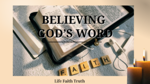 Life Faith Truth 5 Believing Gods Word