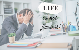 Life is Not Flawless