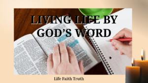 Life Faith Truth 6 Living Life by Gods Word
