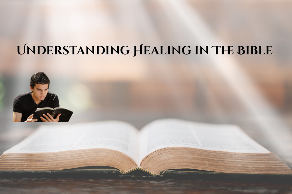 Understanding Healing in the Bible