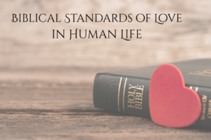 The Biblical Standards of Love In Human Life