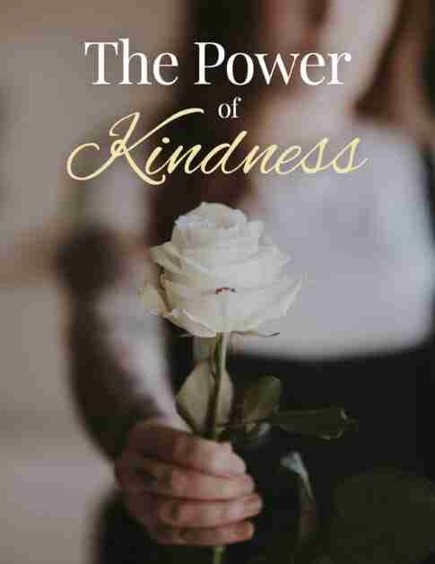 The Power of Kindness eBook Cover with a person holding a white rose with their hand stretched out as in being kind.